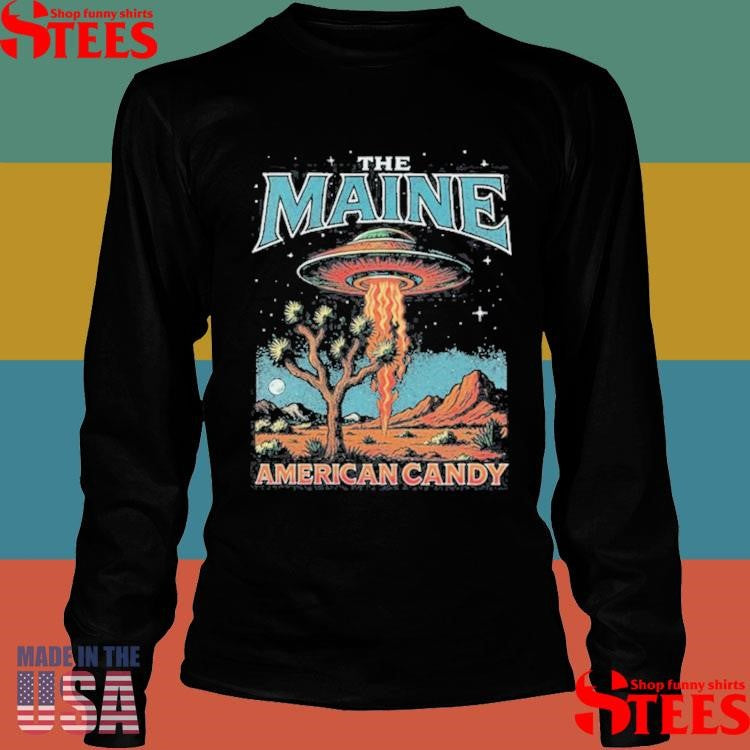 He Maine American Candy Desrt Darling Aliens Ufo Shirts