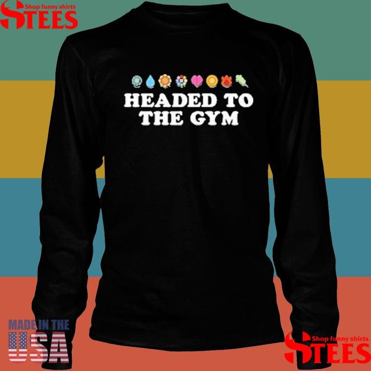 Headed To The Gym Shirts