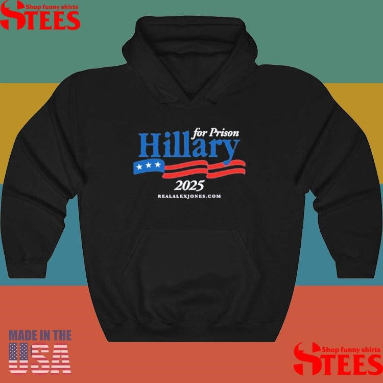 Hillary For Prison 2025 T-shirts
