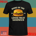 Home Of The Loose Meat Sandwich 1854 Shirts
