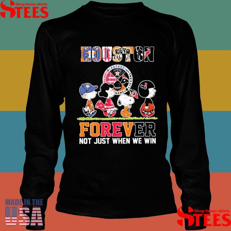 Houston Sports Teams Forever Not Just When We Win T-shirt