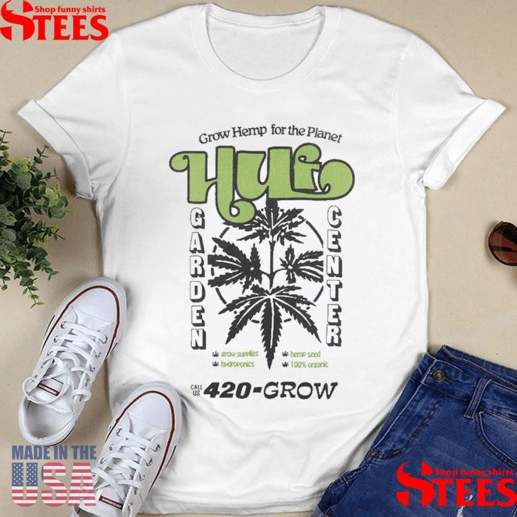 Huf Garden Center 420 Grow Shirts