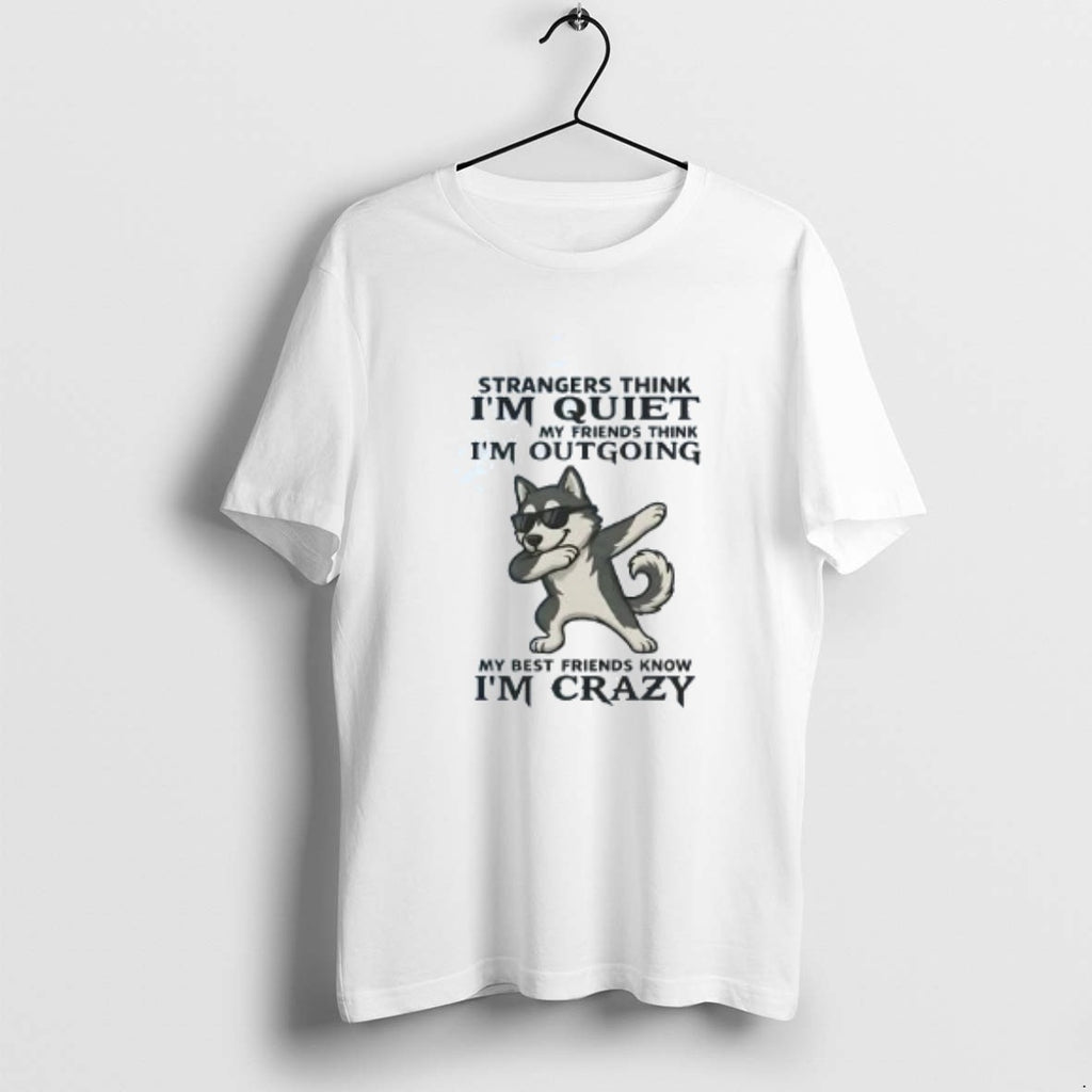 Official Husky Strangers Strangers Think Im Quiet My Friends Think Im Outgoing