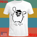 I Care Because You Do Shirts