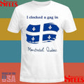 I Clocked A Gag In Montreal Quebec T-shirt