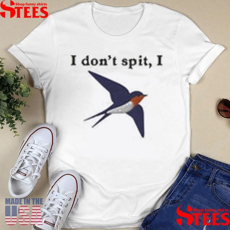 I Don’t Spit I Swallow Embroidered T-shirt