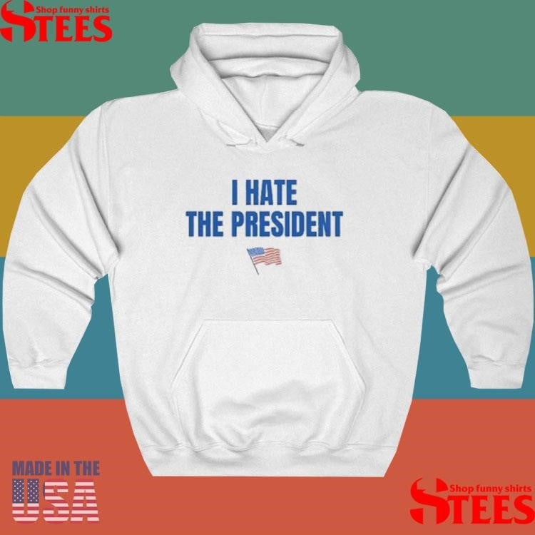 I Hate The President T-shirt