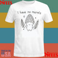 I Have No Morels Cartoon Shirts