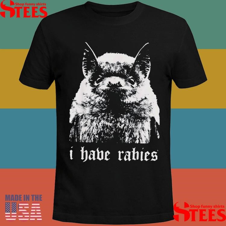 I Have Rabies Bat T-shirt