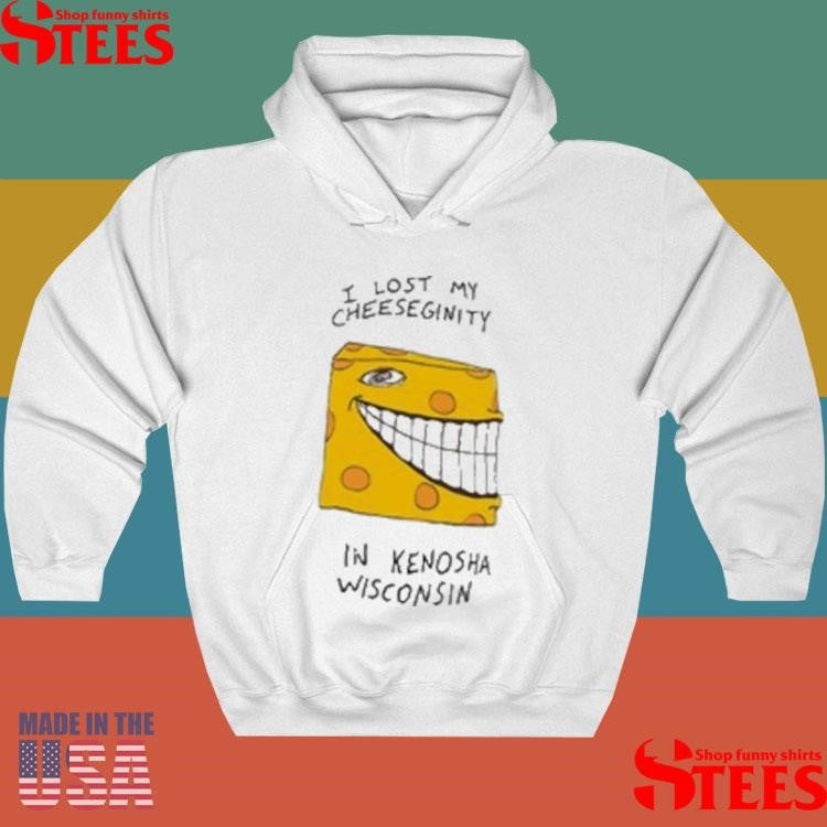 I Lost My Cheeseginity In Kenosha Wisconsin T-shirt