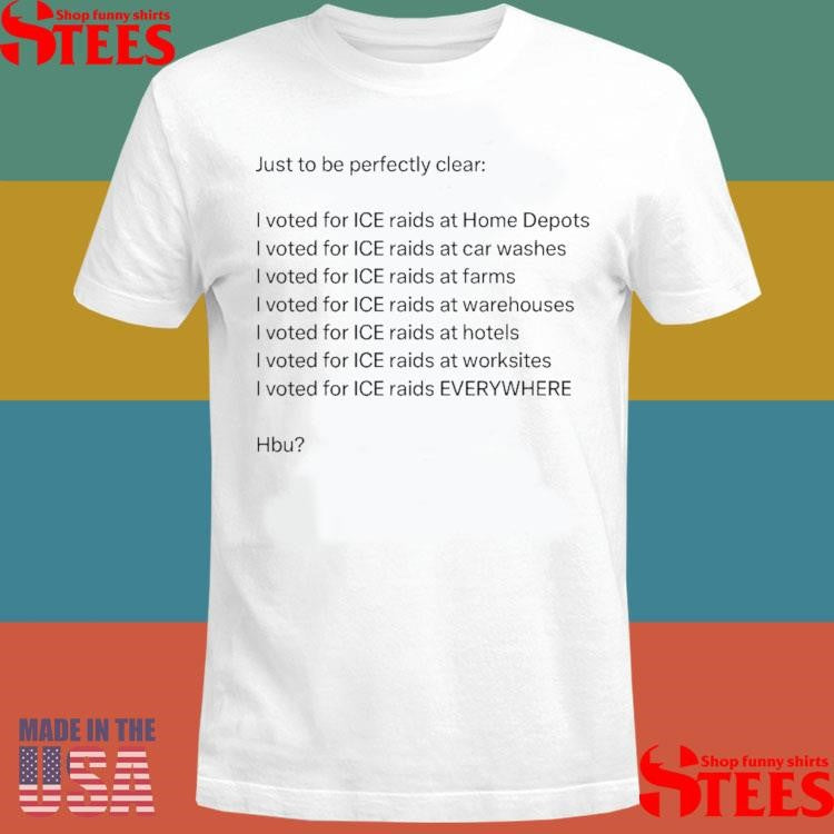 I Voted For Ice Raids At Home Depot’s Washes Farms T-shirt