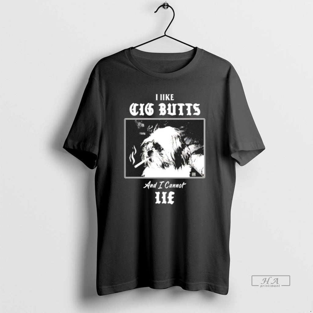 Official I Like Cig Butts And I Cannot Lie