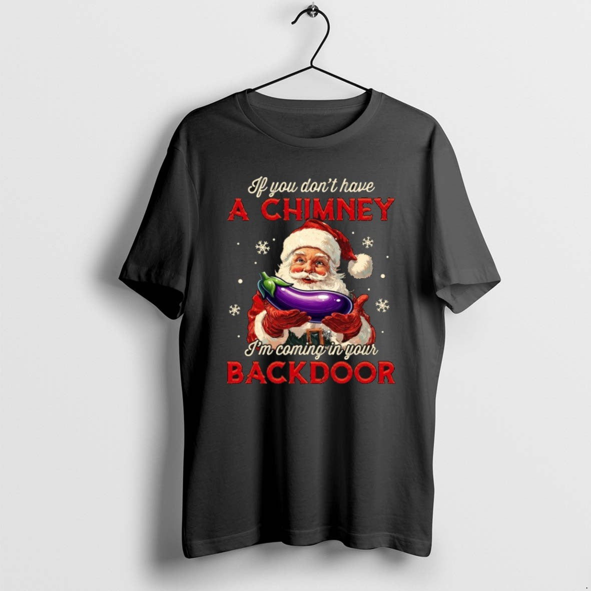 Official If You Dont Have A Chimney Im Coming In Your Backdoor Santa Christmas