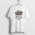 Official Im A Morning Person I Just Need My Coffee Coffee First And Second