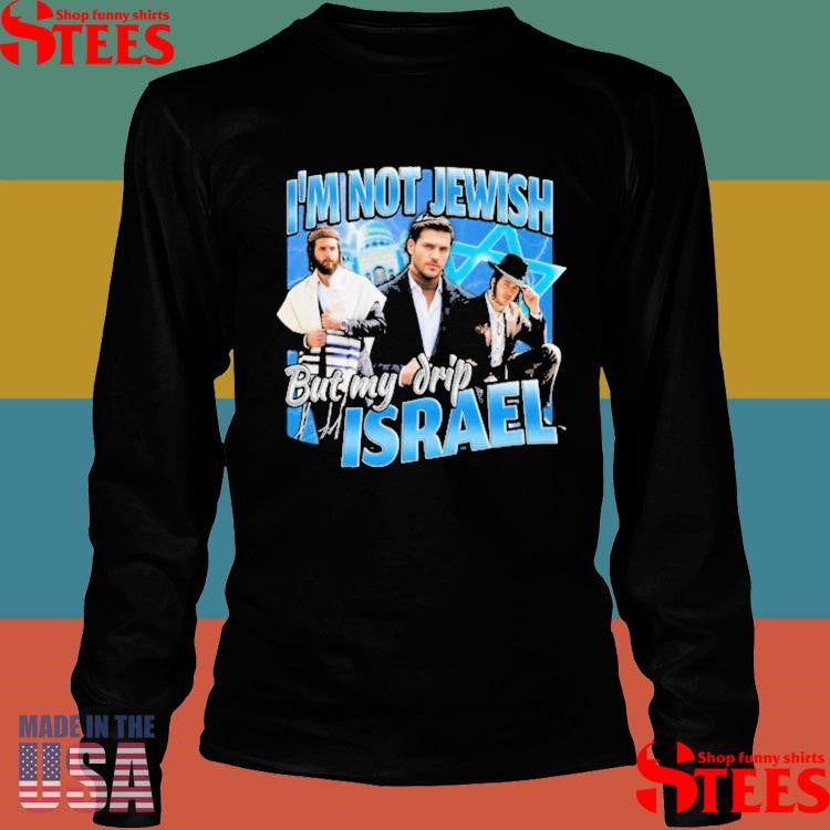 I’m Not Jewish But My Drip Israel T-shirt