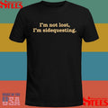 I’m Not Lost I’m Sidequesting Shirts