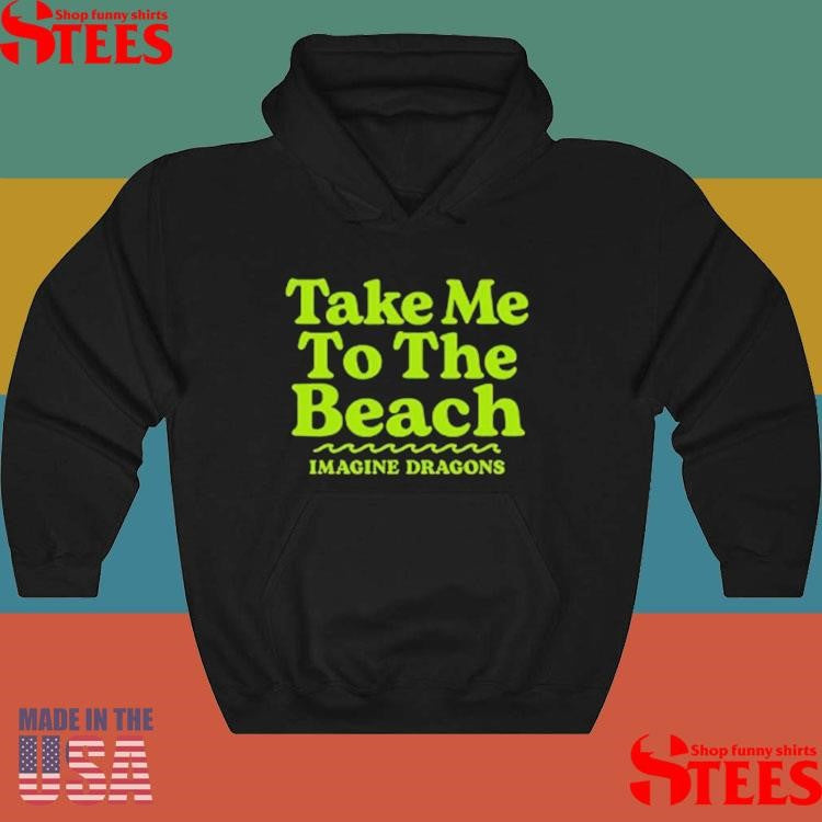 Imagine Dragons Take Me To The Beach T-shirt