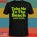 Imagine Dragons Take Me To The Beach T-shirt