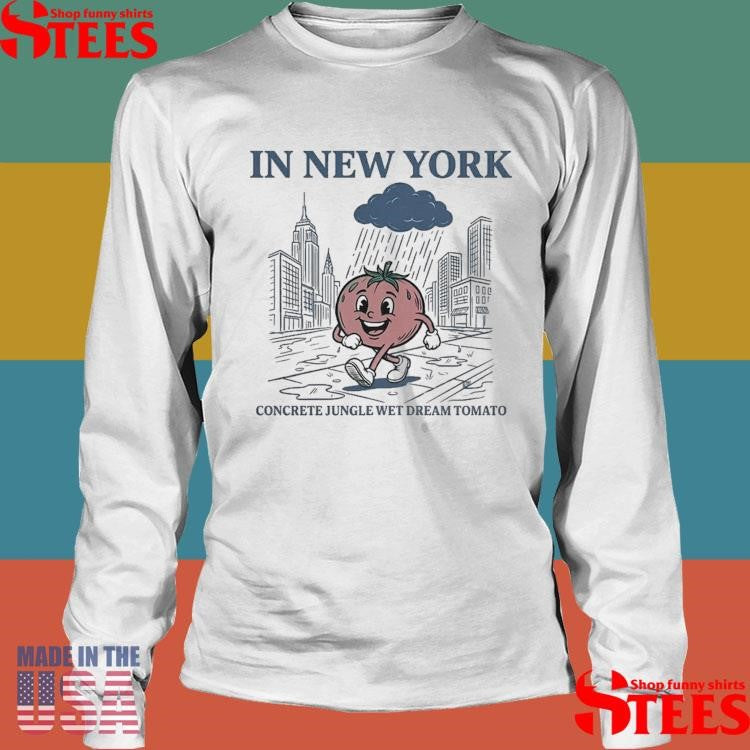 In New York Concrete Jungle Wet Dream Tomato T-shirt