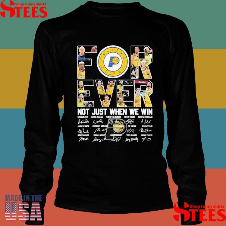 Indiana Pacers Forever Not Just When We Win T-Shirt