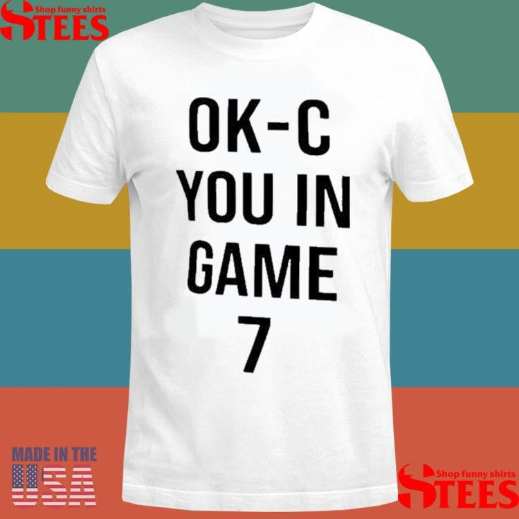 Indiana Pacers Ok C You In Game 7 T-shirt