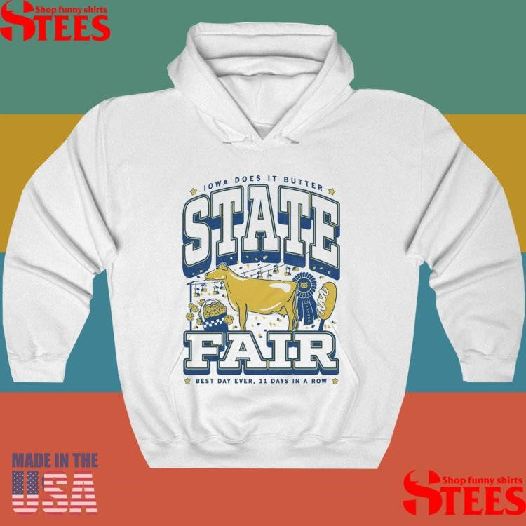 Iowa Does It Butter State Fair Max Best Day Ever 11 Days In A Row T-shirts