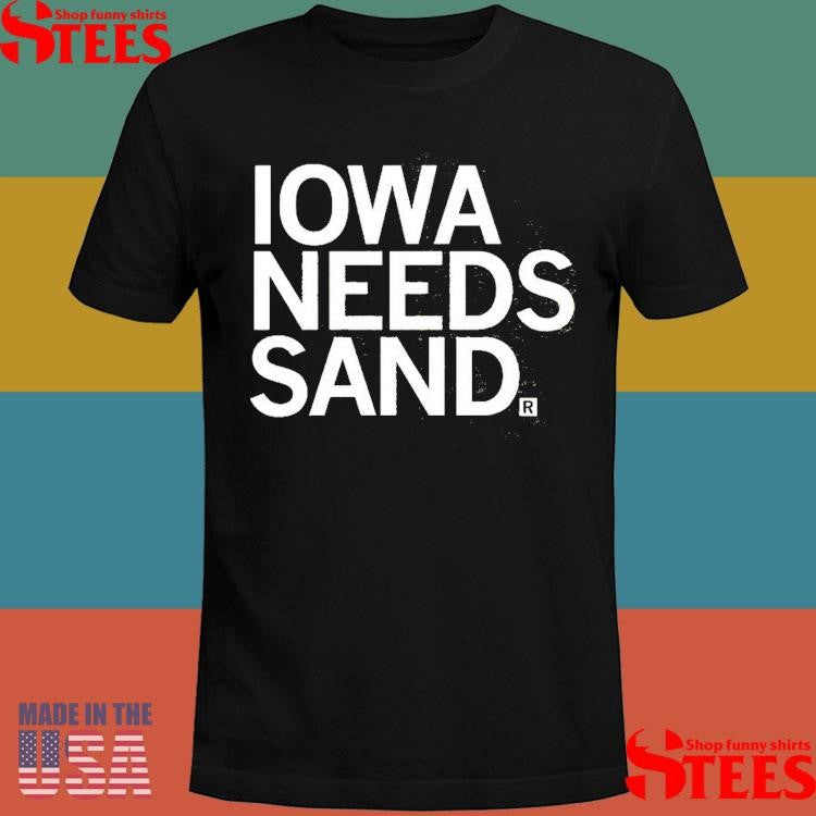 Iowa Needs Sand Shirts