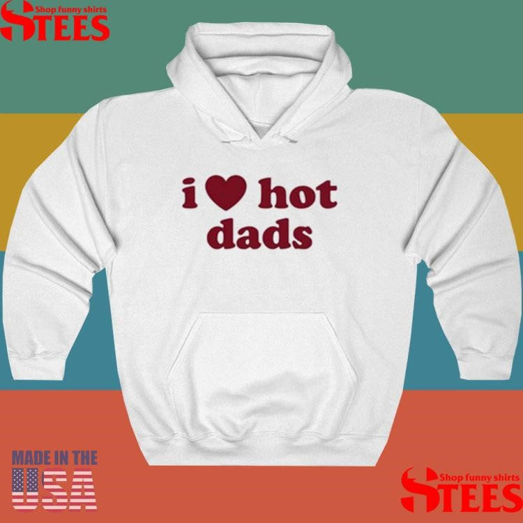 Isla Dawn I Heart Hot Dads Shirts