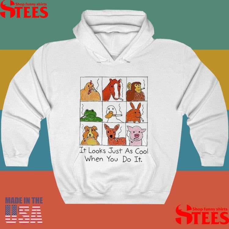 It Looks Just As Cool When You Do It Smoking Shirts