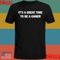 It’s A Great Time To Be A Gamer Shirts