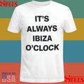 It’s Always Ibiza O’clock Shirts