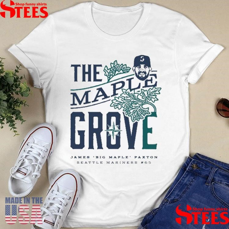 James Paxton Big Maple The Maple Grove Night Seattle Mariners #65 Shirts