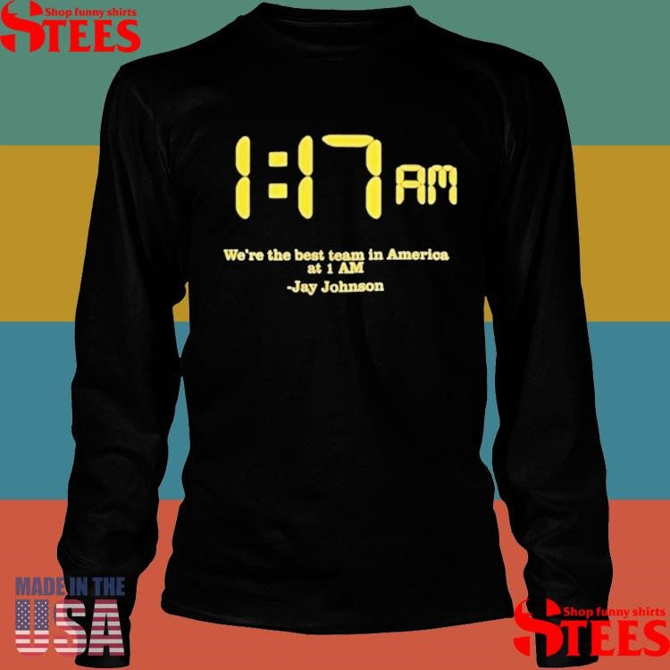 Jay Johnson We Are The Best Team In America Shirts