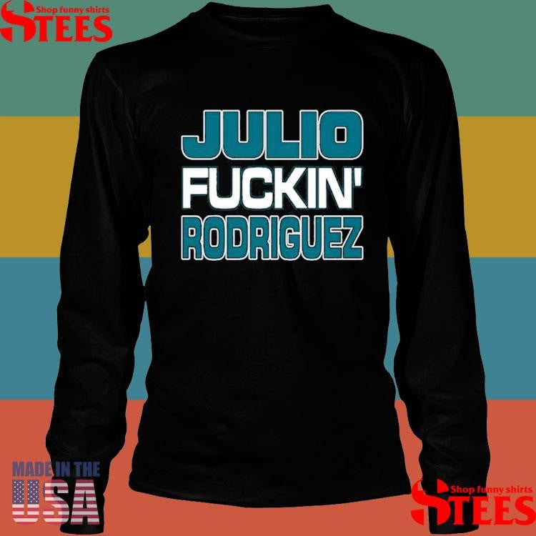 Julio Fuckin Rodriguez Bitch I’m A Mariner Shirts