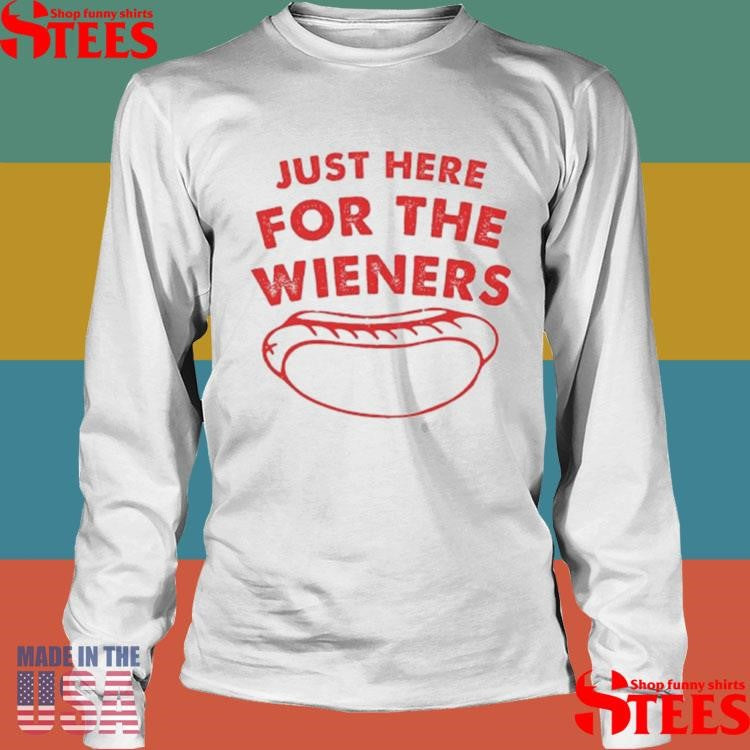 Just Here For The Wieners Funny 4th Of July Shirts