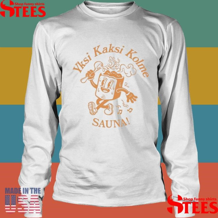 Kaj Yksi Kaksi Kolme Sauna Shirts