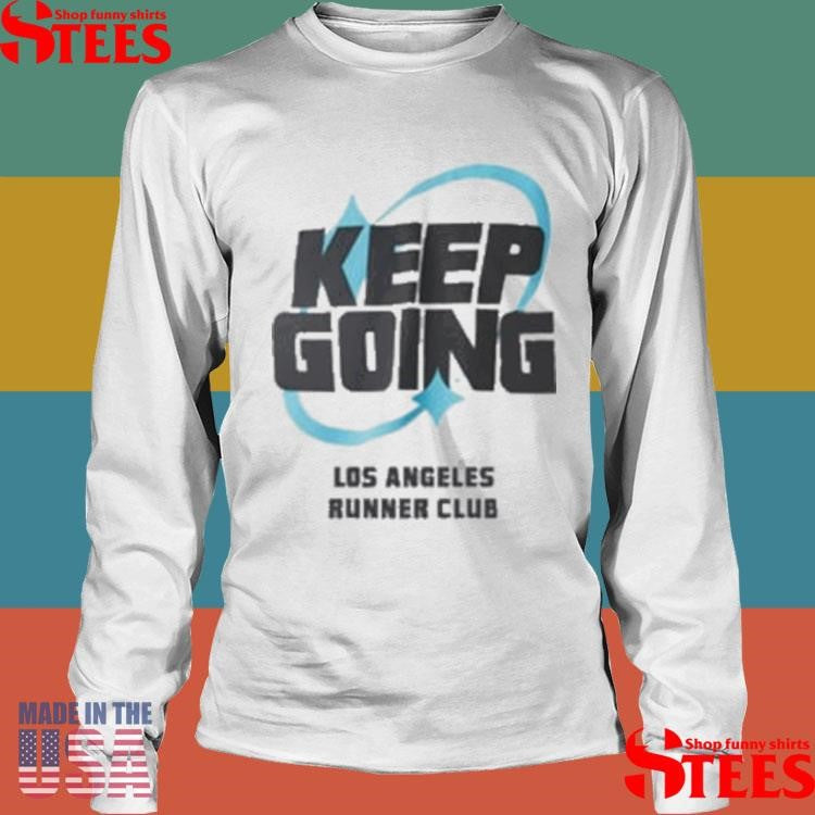 Keep Going Los Angeles Runner Club Shirts
