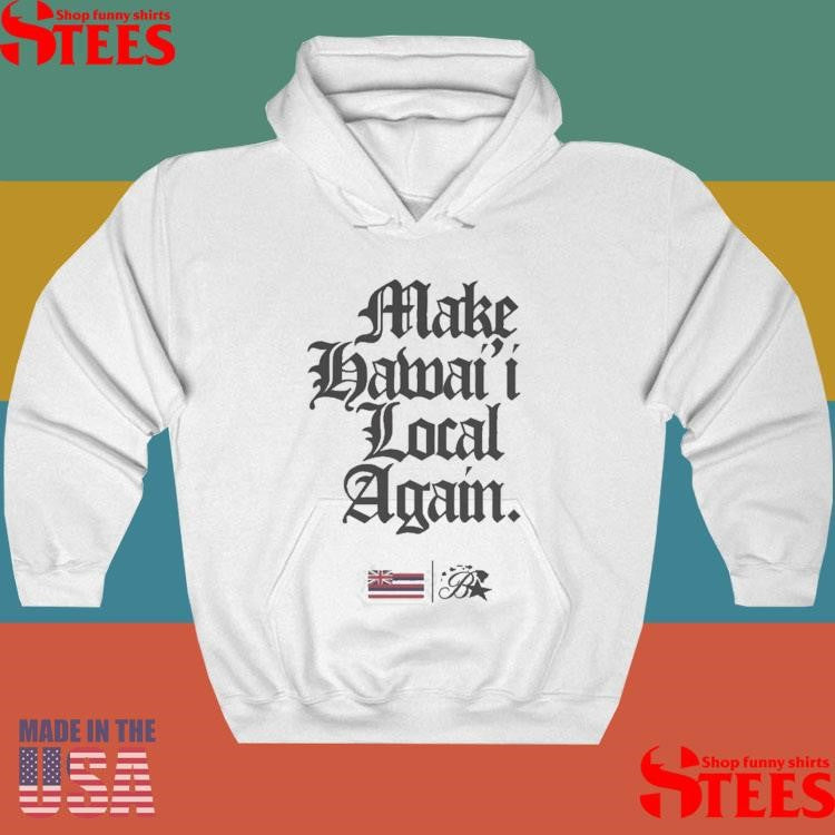 Keep Make Hawai’i Local Again Shirts