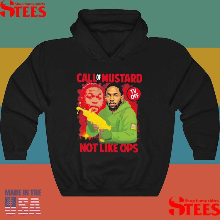 Kendrick Lamar Call Of Mustard Tv Off Not Like Ops Shirts