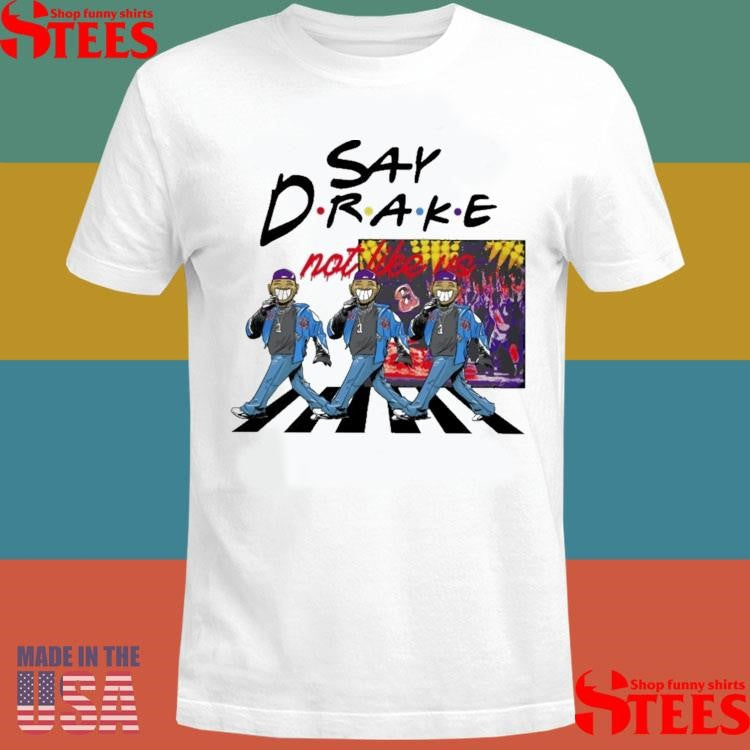 Kendrick Lamar Say Drake Not Like Us Shirts