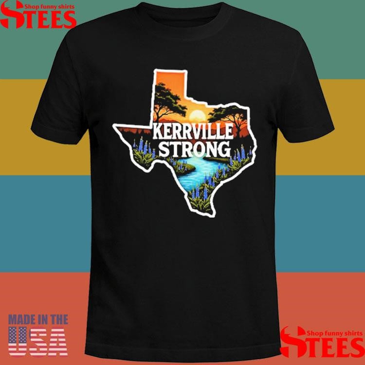 Kerrville Strong Hill Country Texas Flood Support T-shirt