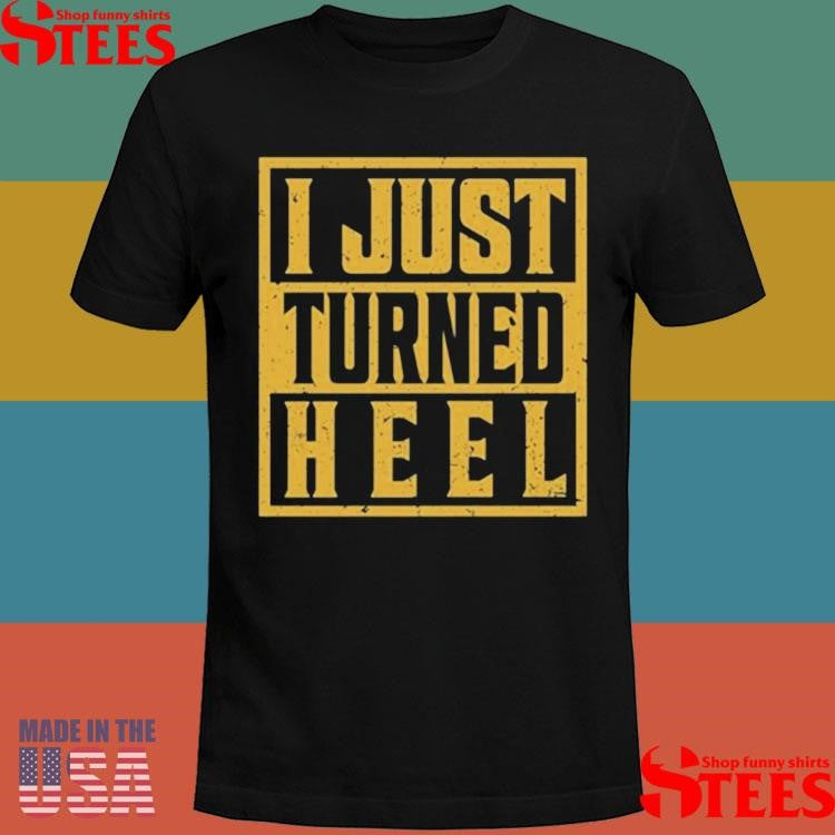 Kevonstage I Just Turned Heel Shirts