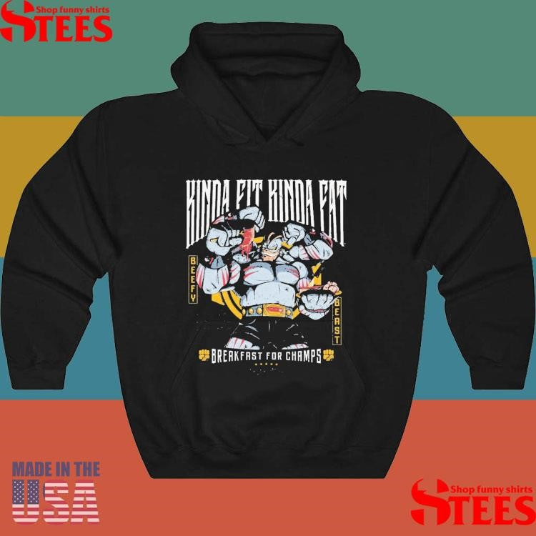 Kinda Fit Kinda Fat Breakfast For Champs Obey Your Hunger Every Rep Every Meal Every Stage Cartoon T-shirt