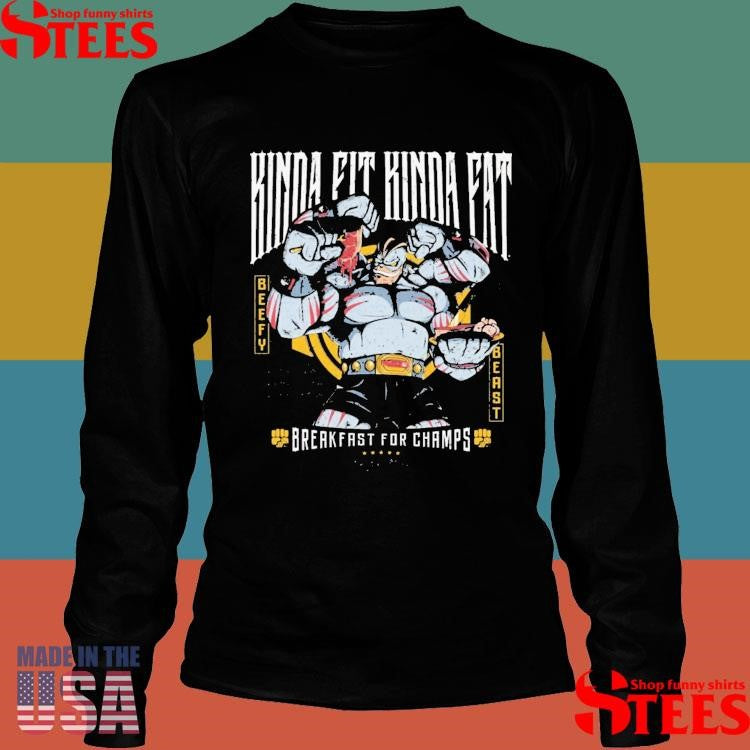 Kinda Fit Kinda Fat Breakfast For Champs Obey Your Hunger Every Rep Every Meal Every Stage Cartoon T-shirt