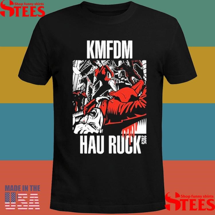 Kmfdm Hau Ruck 2025 Shirts