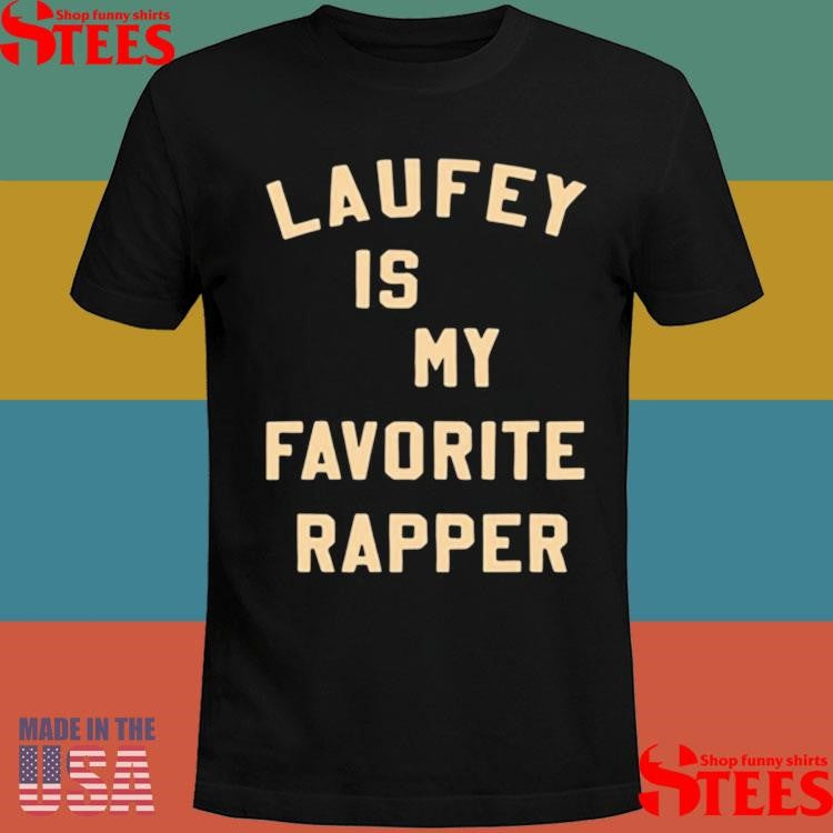 Laufey Is My Favorite Rapper Shirts