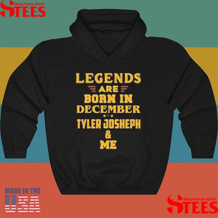 Legends Are Born In December Tyler Joseph And Me Shirts