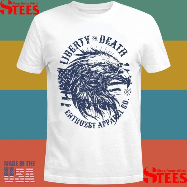 Liberty Or Death Enthuzst T-shirt