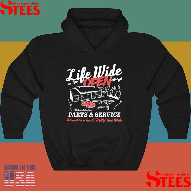 Life Wide Open Est 2016 Garage We Know What We Have Parts & Service Vintage Autos New & Slightly Used Vehicles Shirts