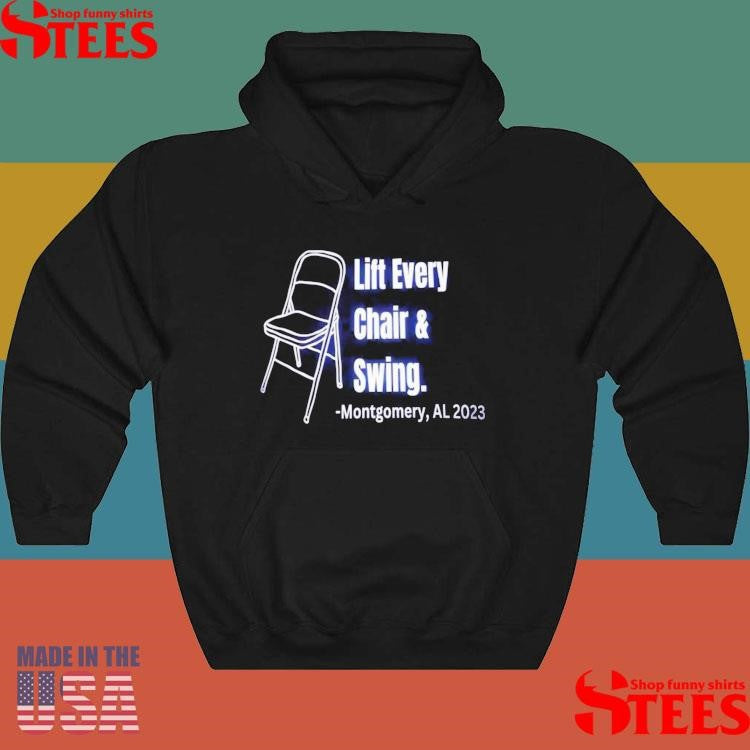 Lift Every Chair And Swing Montgomery Al 2023 T-shirts